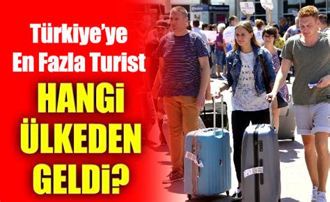 T­ü­r­k­i­y­e­­y­e­ ­e­n­ ­f­a­z­l­a­ ­t­u­r­i­s­t­ ­b­u­ ­ü­l­k­e­d­e­n­